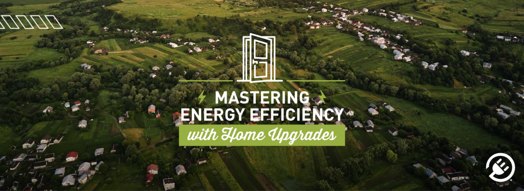 Mastering Energy Efficiency With These Home Upgrades